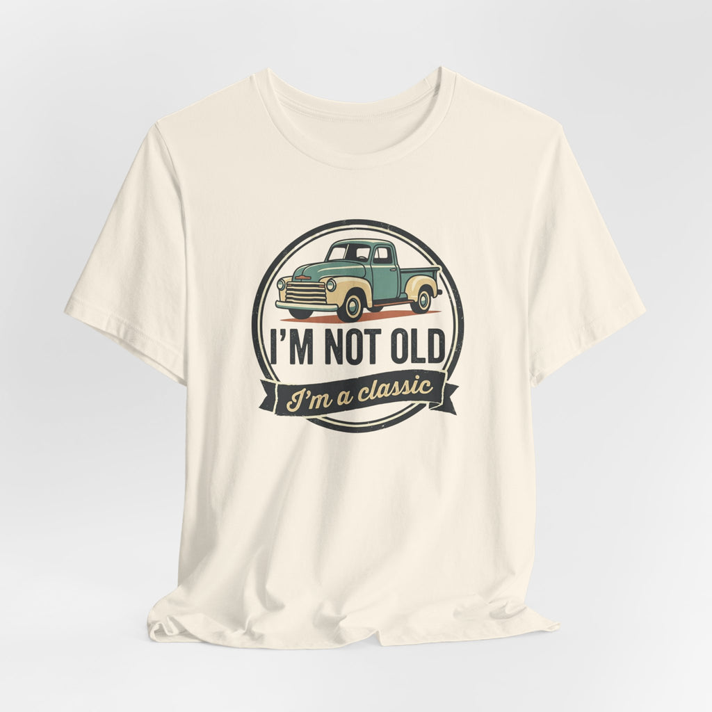 I'm Not Old I'm a Classic truck tee | Vintage Pickup Shirt