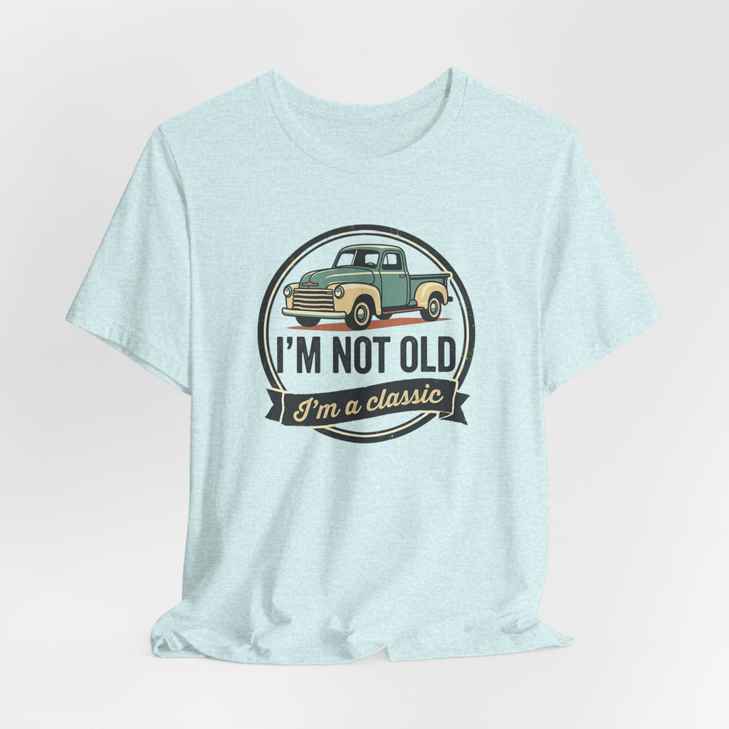 I'm Not Old I'm a Classic truck tee | Vintage Pickup Shirt