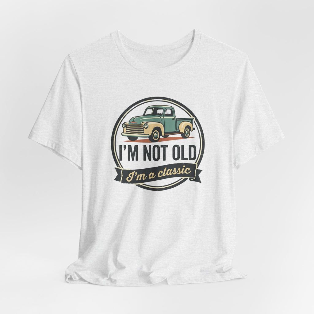 I'm Not Old I'm a Classic truck tee | Vintage Pickup Shirt