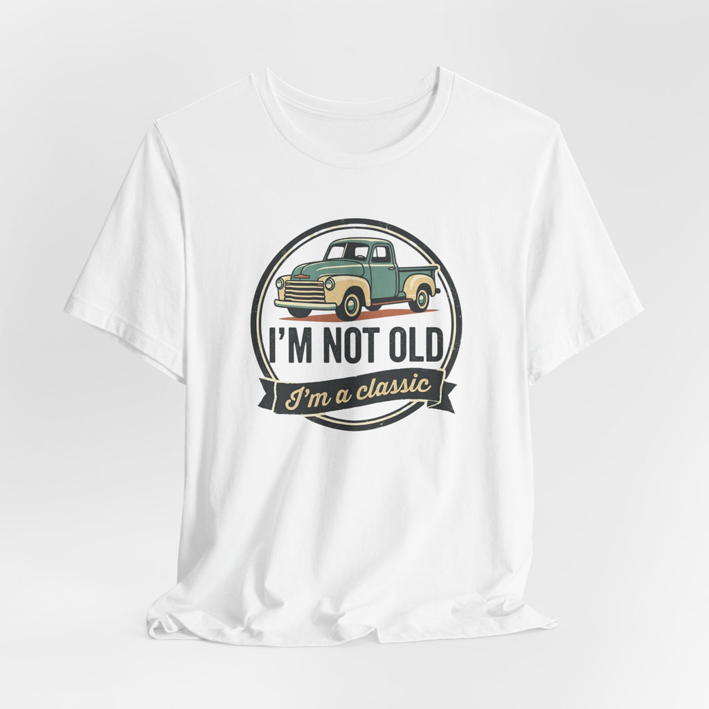 I'm Not Old I'm a Classic truck tee | Vintage Pickup Shirt