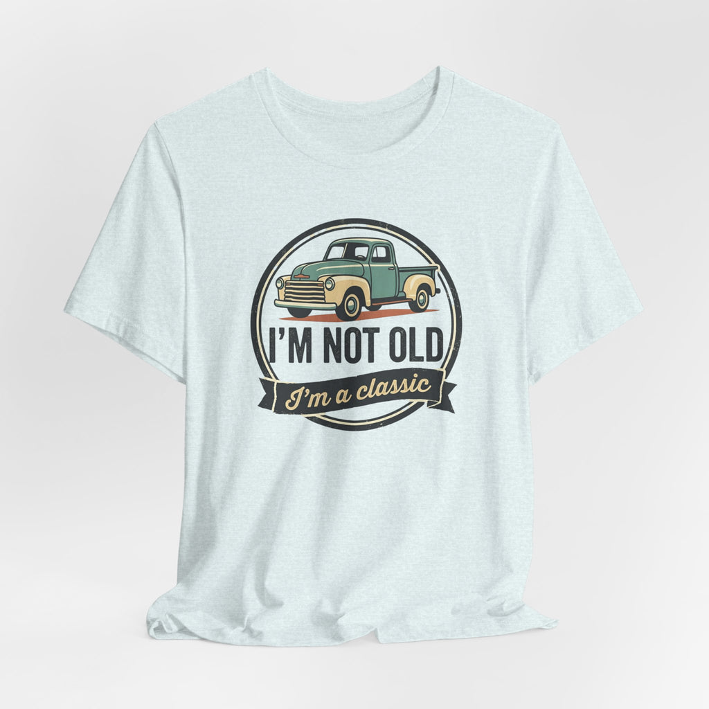 I'm Not Old I'm a Classic truck tee | Vintage Pickup Shirt