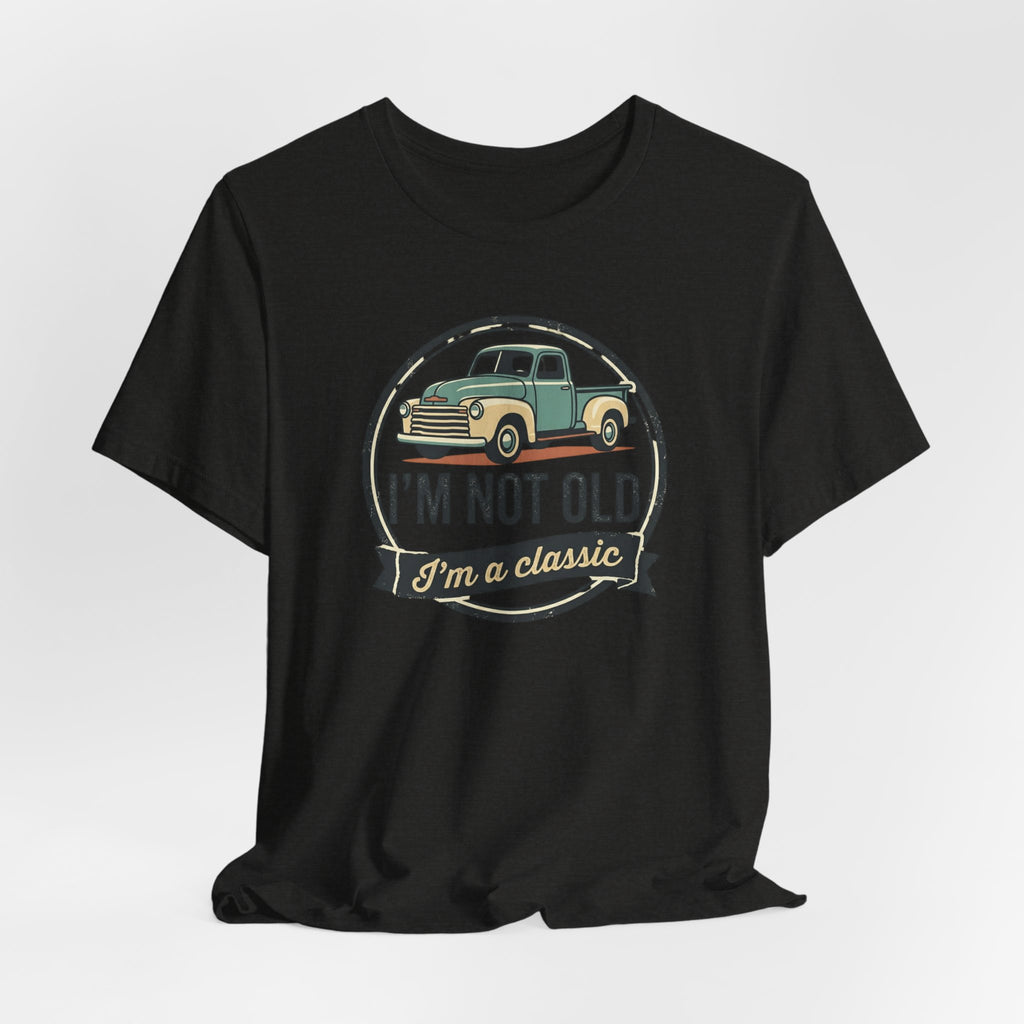 I'm Not Old I'm a Classic truck tee | Vintage Pickup Shirt